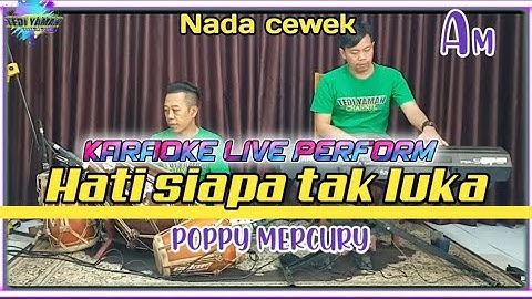 Hati siapa tak luka - Poppy mercury karaoke versi bajidor nada cewe Am
