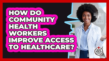 How Do Community Health Workers Improve Access To Healthcare? - Black Health Journey
