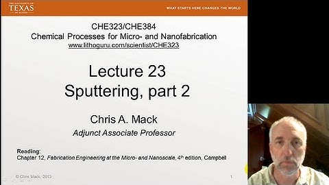 Lecture 23 (CHE 323) Sputtering, part 2