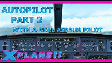 X Plane 11 ToLiss A321 with Real Pilot: How to use the Autopilot Part 2 DESCENT