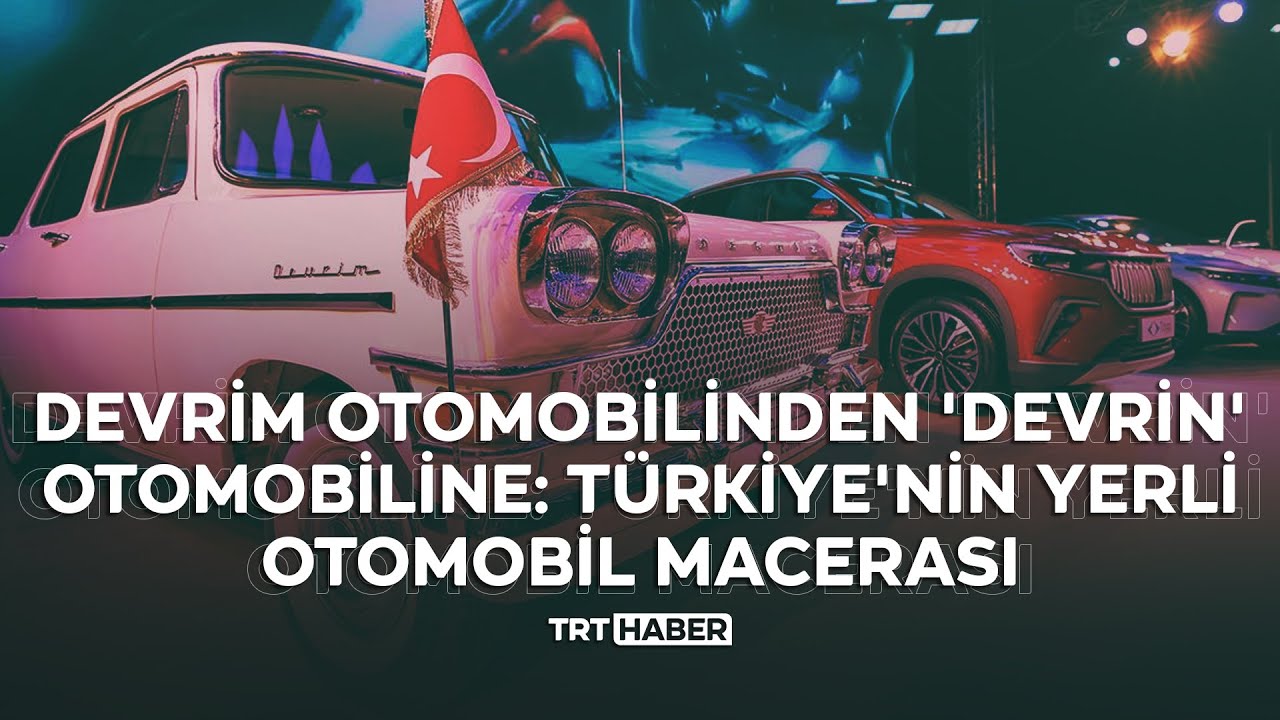 Devrim otomobilinden 'devrin' otomobiline: Türkiye'nin yerli otomobil macerası