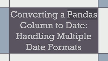 Converting a Pandas Column to Date: Handling Multiple Date Formats