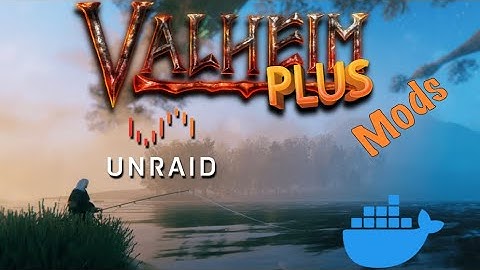 Valheim Plus with Mods Linux Server Container within Unraid