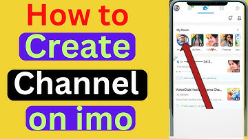 how to create chanel on imo | how to create a channel in imo? imo new update
