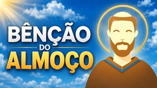 Bênção do Almoço:...