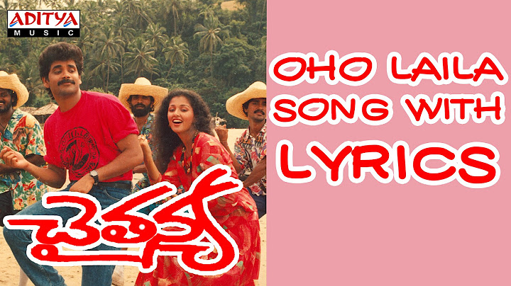 Oho Laila Song With Lyrics - Chaitanya Movie Songs - Nagarjuna, Gautami - Aditya Music Telugu