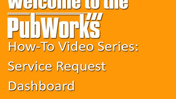 Service Request Dashboard | PubWorks How-To Video Series
