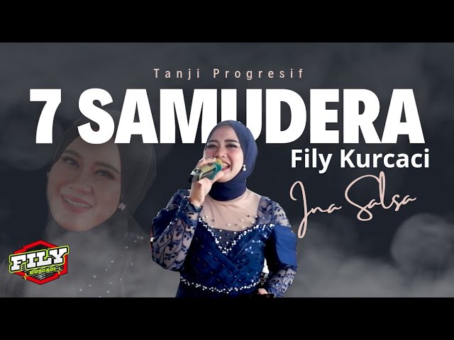 TUJUH SAMUDRA x INA SALSA feat FILY KURCACI LIVE vesi TANJI PROGRESIF class=