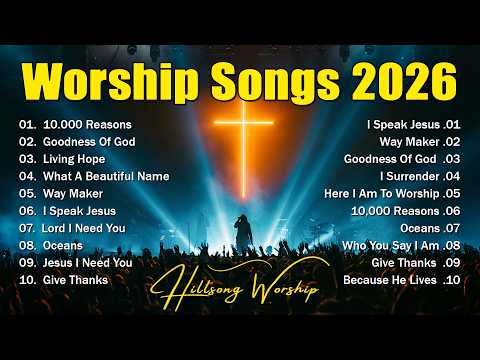 Worship Music 2026, Hillsong Worship Best Praise Songs Collection, Powerful Worship Songs Playlist