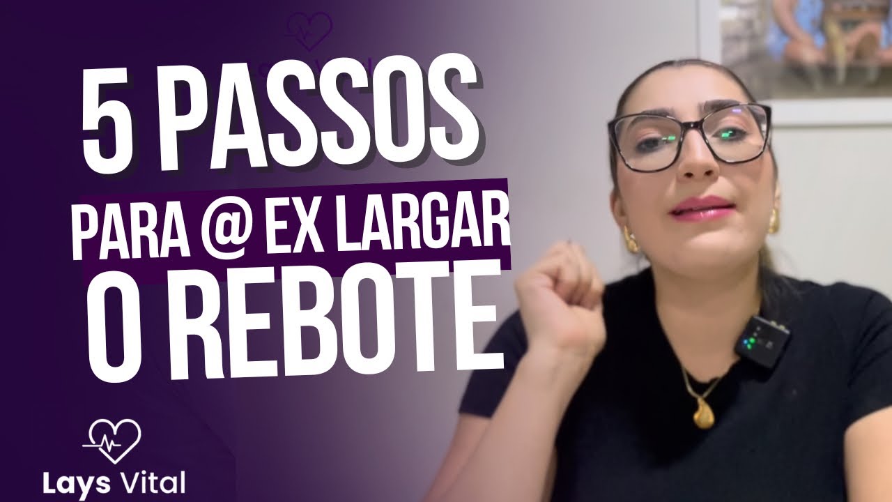 5 passos para @ ex largar DEFINITIVAMENTE o REBOTE | Método comprovado