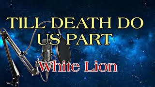 Karaoke Version of Till Death Do Us Part by White Lion - Unleash the Ultimate Sing-Along Experience