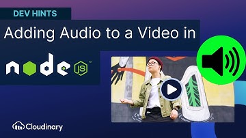 Adding Audio to Video in Node.js with Cloudinary - Dev Hint