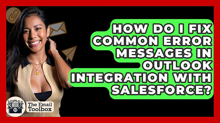 How Do I Fix Common Error Messages In Outlook Integration With Salesforce? - TheEmailToolbox.com