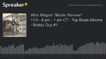 11/3 - 8 pm - 1 am CT - Top Blues Albums - Buddy Guy #1 (part 2 of 20)