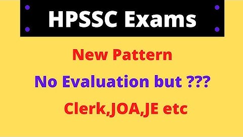 HPSSC Exams New Pattern (Clerk,JOA,JE Etc) || No Evaluation but ??? || Let