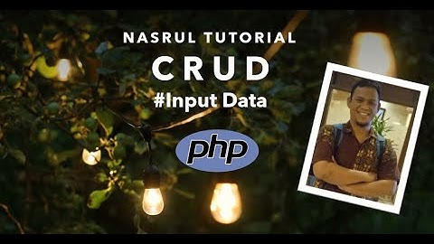 12 - CRUD untuk Input Data - Pemrograman PHP