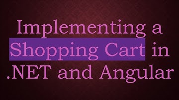 Implementing a Shopping Cart in .NET and Angular