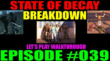 State Of Decay Breakdown Episode #039 | LP Walkthrough | Onwards To Difficulty Level 7!