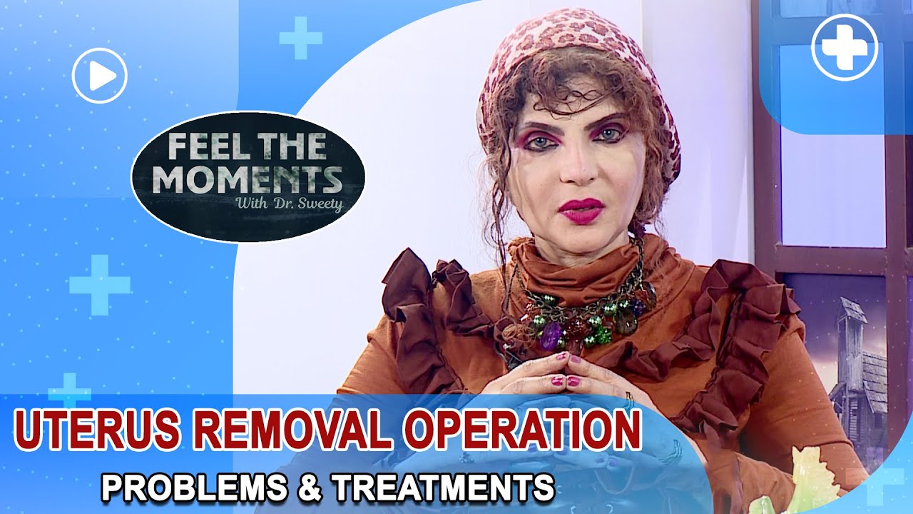 Uterus Removal Surgery, Operation & Treatment | Dr.sweety