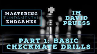 Basic Checkmate Drills | Mastering Fundamental Endgames w/ IM Pruess