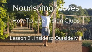 Indian Club lesson #21 Inside To Outside Mill Using Wrist Circles @NourishingMoves