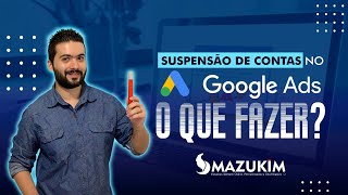 Sua Conta no Google ADS foi Suspensa? Saiba o Que Fazer com Suspensão de Conta no Google!