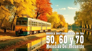 Las Mejores Canciones De Los 50, 60 y 70 - Las Melodias Orquestadas Mas Bellas de Todos Los Tiempos