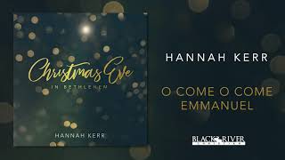 Video-Miniaturansicht von „Hannah Kerr - O Come O Come Emmanuel (Official Audio)“
