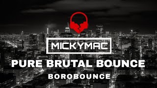 HOUSE OV BOUNCE - PURE BRUTAL SET - MICKYMAC @BOROBOUNCE