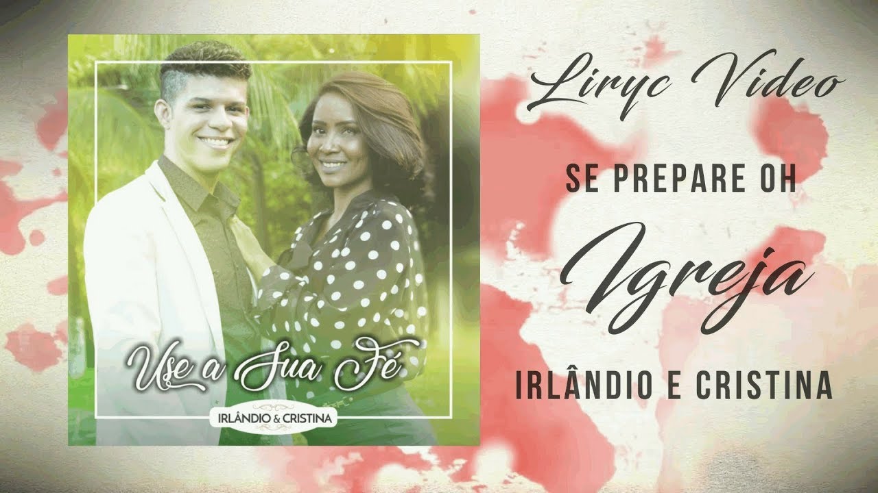 Irlândio e Cristina - Se Prepare Oh Igreja (Lyric Video Oficial)