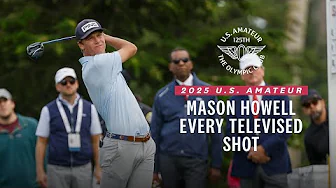 2025 U.S. Amateur Highlights: Mason Howell Championship Run | Every Televised Shot
