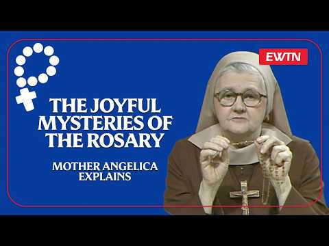 The Joyful Mysteries | Mother Angelica Explains