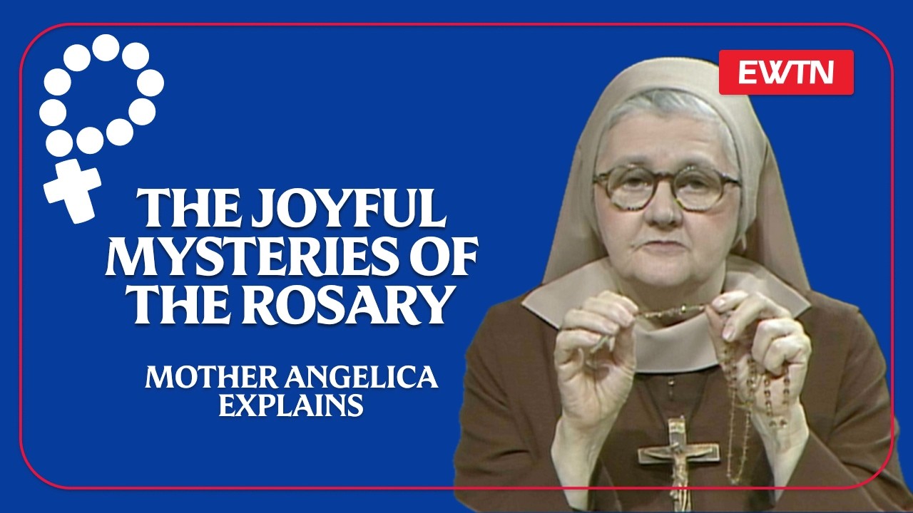 The Joyful Mysteries | Mother Angelica Explains