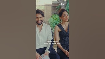 Sobhita Dhulipala & Naga Chaitanya Akkineni #TellTheTruth on who made the first move | Vogue India