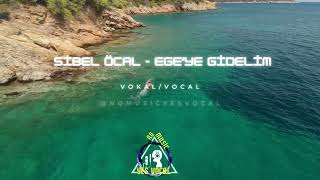 Ege'ye Gidelim - Sibel Öcal - Vokal/Vocal (Müziksiz)