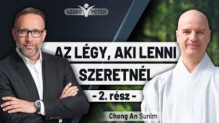 Az légy, aki lenni szeretnél - Chong An Sunim és Szabó Péter beszélgetése