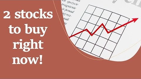 2 Stocks to Buy Now! Financial and Valuation Analysis