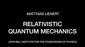 Matthias Lienert: Relativistic Quantum Mechanics