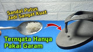 Hanya Pakai Garam | Sandal Putus Jadi Sangat Kuat | Zoel M Kreatif