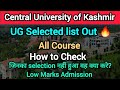 CUK Kashmir UG Selected list Out🔥| All courses how to Check| selection नही हुआ या Low Marks है तो..