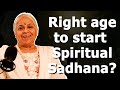 What is the right age to start spiritual sadhana  guru sakalamaa spiritualguru