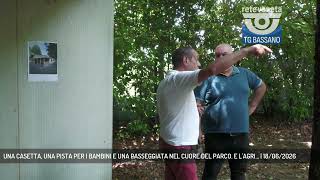 UNA CASETTA, UNA PISTA PER I BAMBINI E UNA PASSEGGIATA NEL CUORE DEL PARCO. E L'AGRI... | 18/06/2026