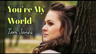You're My World - Tom Jones lyrics
