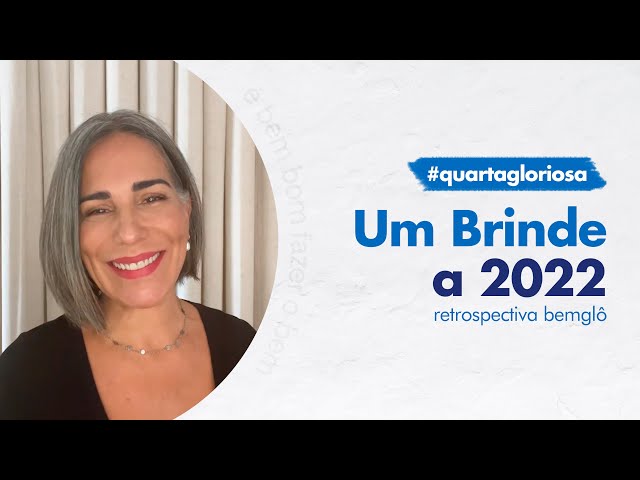 Quarta Gloriosa: Um brinde a 2022