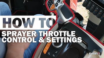HOW-TO: Sprayer Throttle Control and Settings | Case IH 50 Series Sprayer