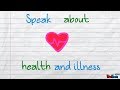 Speak about health and illness in english