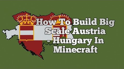 How To Build Austria Hungary In Minecraft