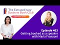 Ep 463 - Getting booked as a speaker with Maria Franzoni