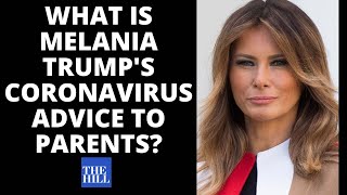 Celebrity What is Melania Trump's Coronavirus advice to parents? Wealth