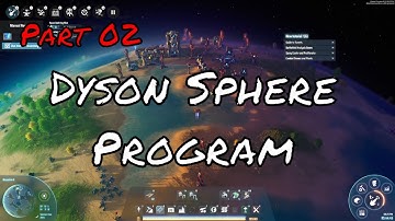 Dyson Sphere Program | PC | Part 02 | Full Playthrough No Commentary